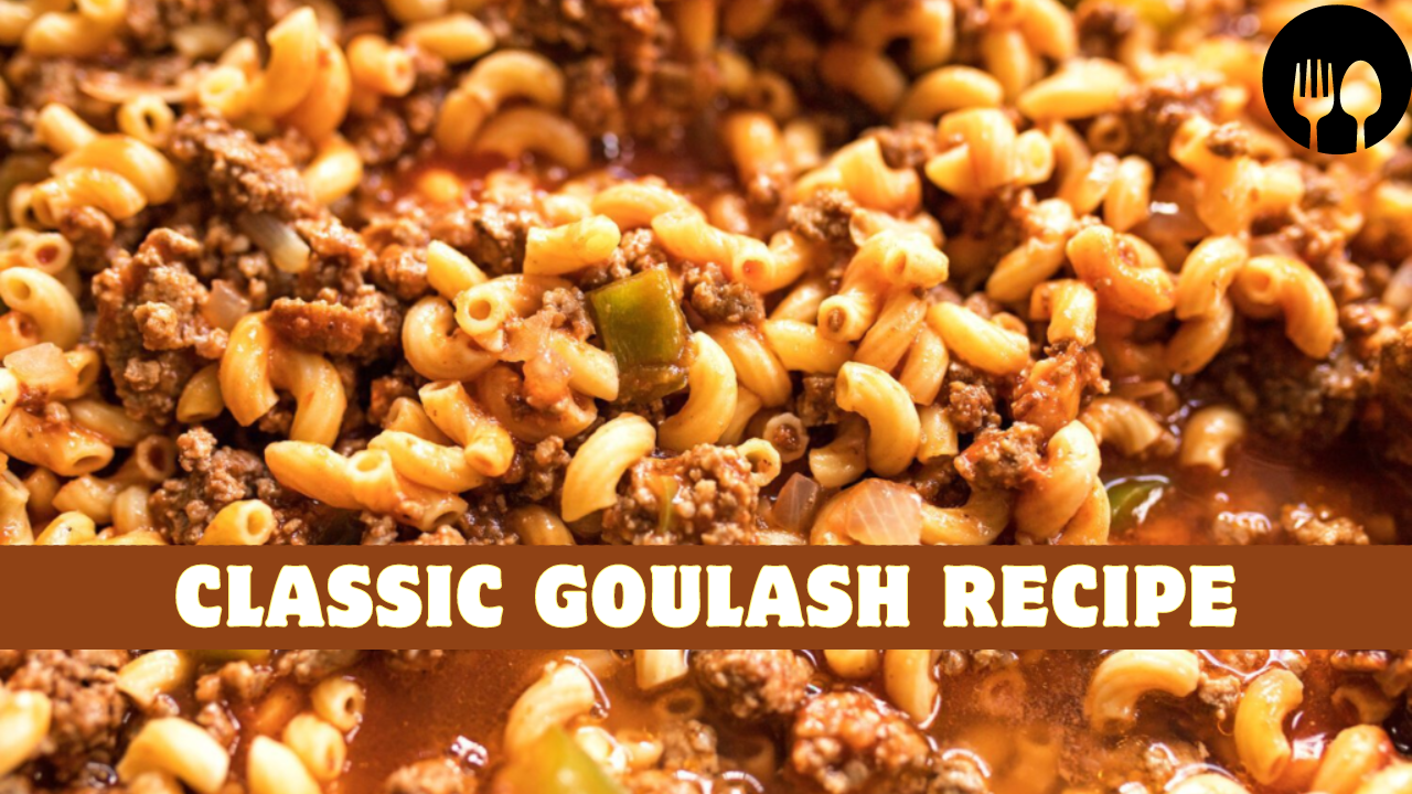 Classic Goulash Recipe