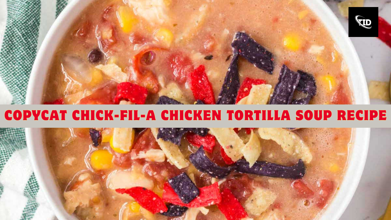 Copycat Chick-Fil-A Chicken Tortilla Soup Recipe