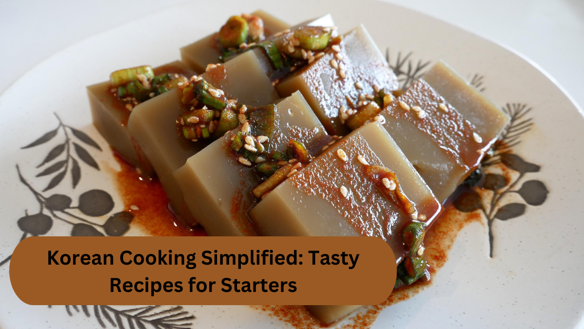 Korean Cooking Simplified: Tasty Recipes for Starters