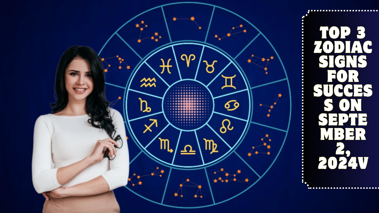 Top 3 Zodiac Signs For Success On September 2, 2024